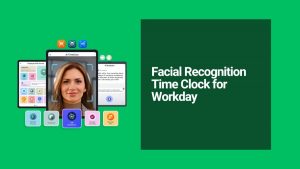 Reloj de Tiempo con Reconocimiento Facial para Workday: Elimina el Robo de Tiempo y Automatiza la Nómina con Precisión Total
